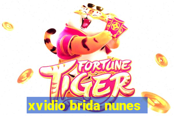 xvidio brida nunes